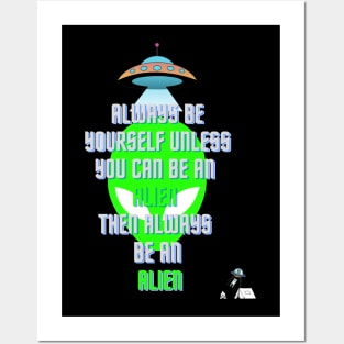 Always be yourself - Alien Posters and Art